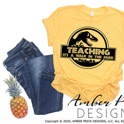 Teacher SVGs Teaching a walk in the park Jurassic SVG funny new Teacher jokes shirt craft gift design cut file Cricut Silhouette sublimation