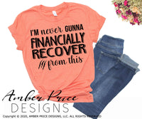 I'm never gunna financially recover from this SVG PNG DXF
