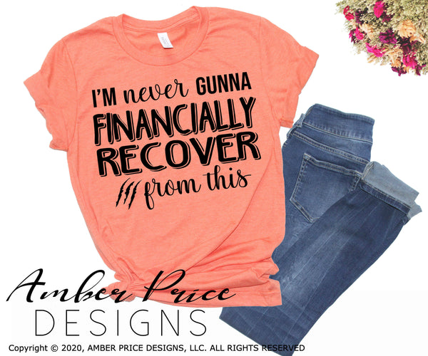 I'm never gunna financially recover from this SVG PNG DXF