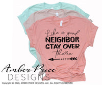 Like a good neighbor stay over there SVG PNG DXF