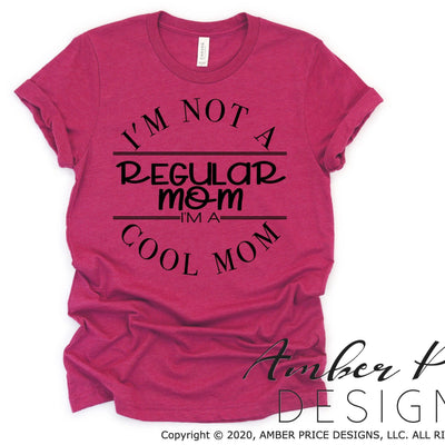 I'm not a regular mom I'm a cool mom svg png dxf