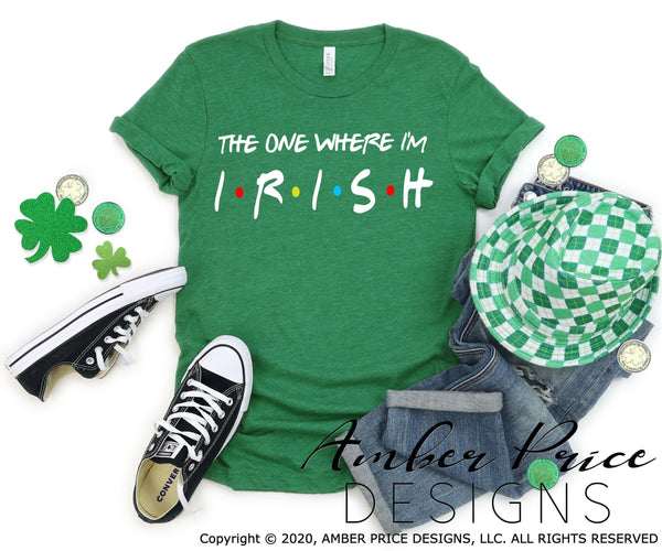 The one where I'm Irish svg png dxf