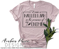 I'll raise a hallelujah in the presence of my enemies SVG, PNG, DXF, Christian SVG, hand lettered scripture svg, Bible verse svgs, christian shirt designs, cut file for Cricut silhouette, sublimation, screen print, digital download, amber price design