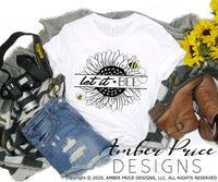 Let it Bee SVG, sunflower bumble Bee SVG, let it be SVG, beetles quote svg, shirt mug tumbler design, Cricut cut file, silhouette cut file, cute vegan svgs, amber price design, PNG, DXF, sunflower svg
