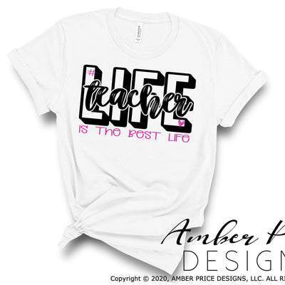 Teacher life SVGs Teaching SVG cute Teacher shirt design cut file teacher crafts end of year gift Cricut Silhouette sublimation commercial