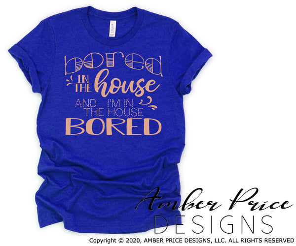 Bored in the house in the house bored quarantine SVG PNG DXF