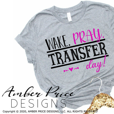 Transfer Day SVG wake pray transfer day IVF SVGs infertility pregnancy maternity design cut files cricut silhouette DIY transfer day shirts
