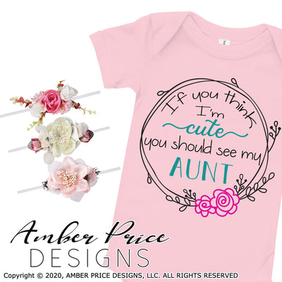 If you think I'm cute you should see my aunt svg png dxf