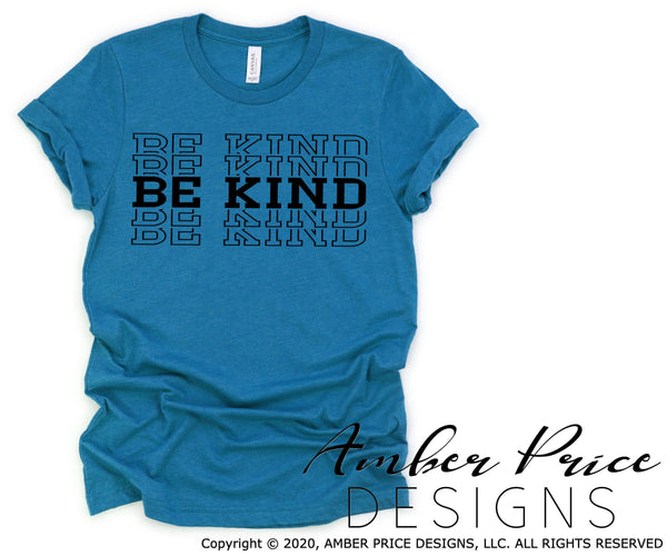 Be kind stacked SVG Be kind SVG kindness shirt design for kids or adults inspirational quote Cricut silhouette cameo cut file commercial use