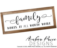 Family makes it all worth while SVG PNG DXF hand lettered design