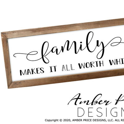 Family makes it all worth while SVG PNG DXF hand lettered design