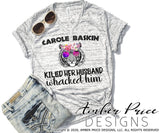 Carole Baskin killed her husband whacked him PNG screen print sublimation file