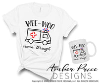 Wee woo comin' through Ambulance SVG Paramedic EMT EMS PNG DXF