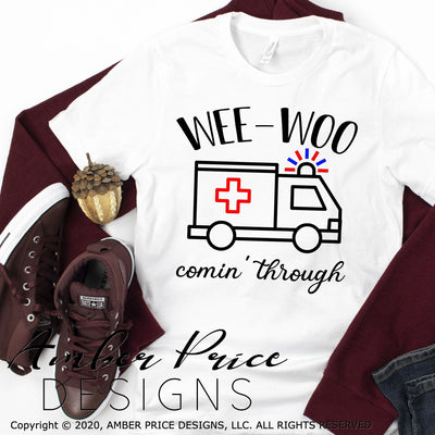 Wee woo comin' through Ambulance SVG Paramedic EMT EMS PNG DXF