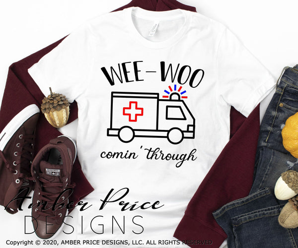 Wee woo comin' through Ambulance SVG Paramedic EMT EMS PNG DXF