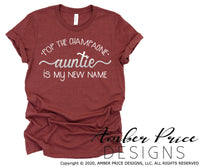 Pop the champagne auntie is my new name svg png dxf