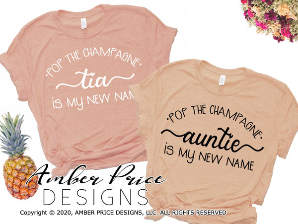 Pop the champagne tia is my new name pop the champagne auntie is my new name svg png dxf