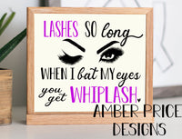 Lashes so long when I bat my eyes you get whiplash SVG PNG DXF