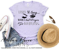 Lashes so long when I bat my eyes you get whiplash SVG PNG DXF