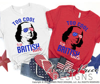 Too cool for British Rule SVG, funny 4th of July SVG, 4th of July shirt design, Ben Franklin SVG, PNG, DXF, cricut cut file vector