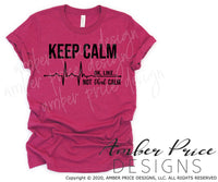 Keep calm, ok like not that calm EKG SVG PNG DXF