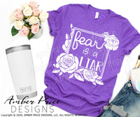 Fear is a liar SVG Floral Frame SVG PNG DXF hand lettered Christian SVG, floral script DIY christian shirt design cut file Cricut file silhouette SVG dxf png bible verse scripture svg
