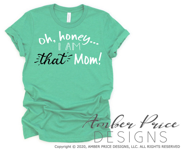 Oh Honey I Am That Mom SVG