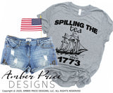 Spilling the tea since 1773 svg, funny 4th of july svg, patriotic svgs, Boston Tea Party svg, PNG, DXF, amber price design, America SVG, USA svg