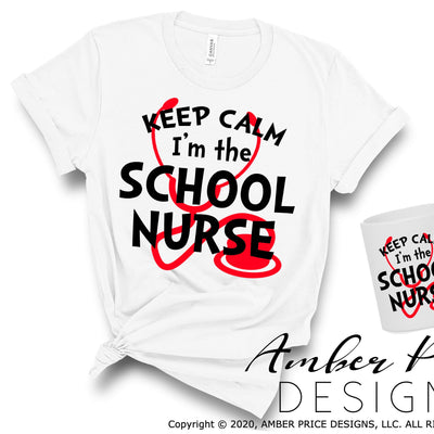 Keep calm I'm the school nurse SVG PNG DXF