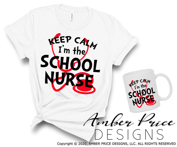 Keep calm I'm the school nurse SVG PNG DXF