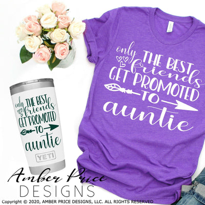 Only the best friends get promoted to auntie svg png dxf
