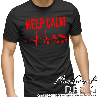 Keep calm, ok like not that calm EKG SVG PNG DXF