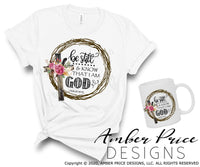 Be still and know that I am God Sublimation File PNG Psalm 46:10 wreath feather floral cross sublimation Cricut silhouette print cut file hand lettered bible, screen print file, christian designs
