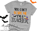 Teacher halloween SVG You can't scare me I'm a teacher Halloween shirt svg png dxf cricut silhouette design cut file DIY fall shirt svg