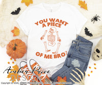You want a piece of me Bro? Halloween skeleton svg png dxf
