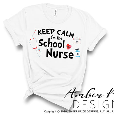 Keep calm I'm the school nurse sublimation print PNG