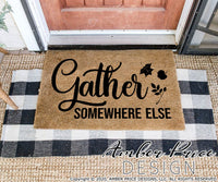 Gather Somewhere Else SVG, funny Fall SVG, for DIY doormat home decor svg October SVG cut file for cricut, silhouette, DXF and PNG also included. EPS by request. Cute and Unique sublimation file. Cricut SVG Silhouette Files for Cricut Project Ideas, Simply Crafty SVG Bundles Design Bundles, Vectors | Amber Price Design