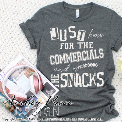 Just here for the commercials and the snacks SVG PNG DXF Super bowl shirt design