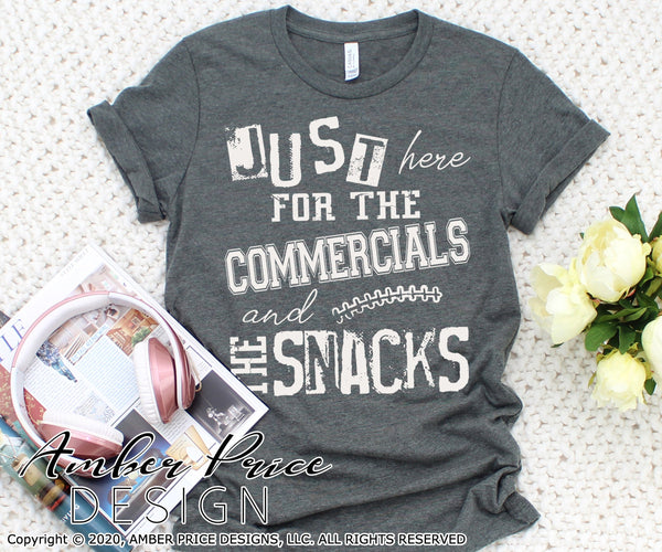 Just here for the commercials and the snacks SVG PNG DXF Super bowl shirt design