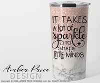 It takes a lot of sparkle to shape little minds svg cute teacher svg layered elementary kindergarten 1st 2nd teacher shirt design cut file