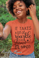It takes a lot of sparkle to shape little minds svg cute teacher svg layered elementary kindergarten 1st 2nd teacher shirt design cut file