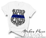 Blessed are the peacemakers SVG PNG DXF police thin blue line SVGs LEO svg, christian svg, design for cricut, silhouette, cut file vector, police badge clipart