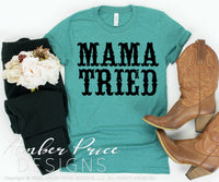 Mama Tried SVG, distressed country western SVG, PNG, DXF, Rodeo SVG