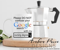 Please do not confuse your google search with my nursing degree svg png dxf