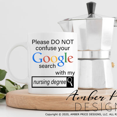 Please do not confuse your google search with my nursing degree svg png dxf