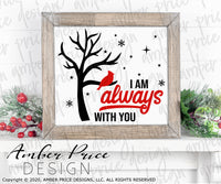 I am always with you SVG cardinal svg, png, dxf, remembrance svg, bereavement svg, encouragement after loss svg, winter loved one in heaven svg, cut file vector for cricut, silhouette, diy gift
