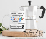 Please do not confuse your google search with my medical degree svg png dxf