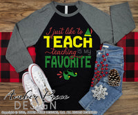 I just like to Teach teachig is my favorite SVG cute Teacher elf shirt svg funny buddy Christmas decor DIY Festive sweater designs png dxf