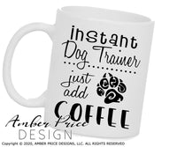 Instant dog trainer just add coffee svg png dxf