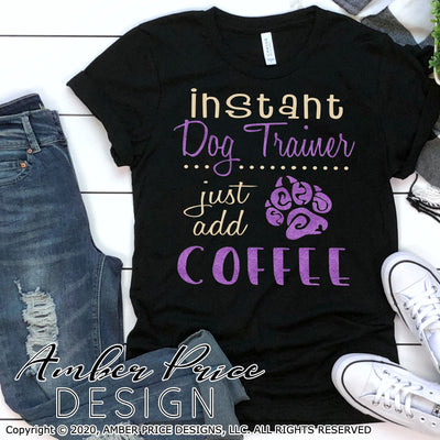 Instant dog trainer just add coffee svg png dxf